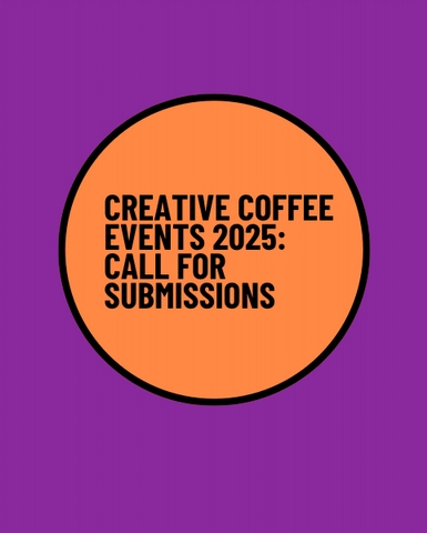 Call for Submissions: Creative Coffee Events 2025 - <p>Loading&#8230;
...</p>